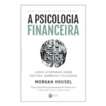 Livro A psicologia financeira: lições atemporais sobre fortuna, ganância e felicidade